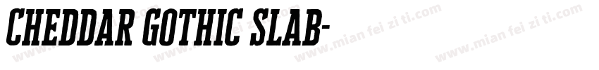 Cheddar Gothic Slab字体转换